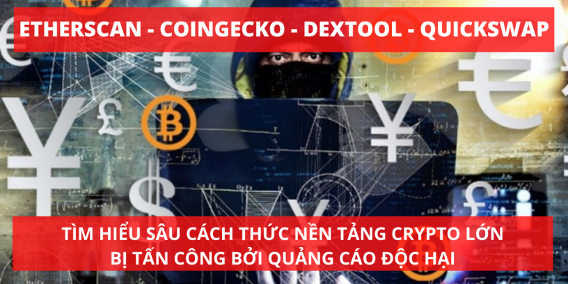 Tìm hiểu sâu cách thức các nền tảng crypto lớn như Etherscan, Coingecko, DexTool, Quickswap,... bị tấn công bởi quảng cáo độc hại gần đây