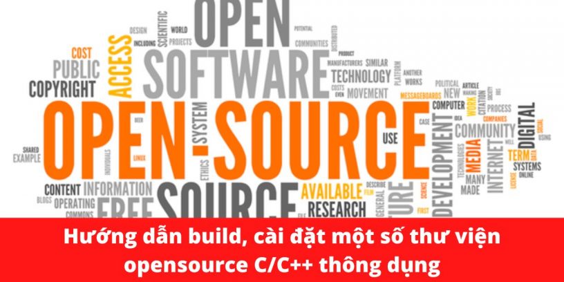 Hướng dẫn build, cài đặt một số thư viện opensource C/C++ thông dụng