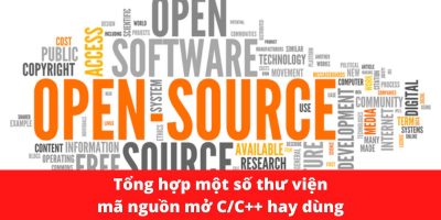 Tổng hợp một số thư viện mã nguồn mở C/C++ hay dùng