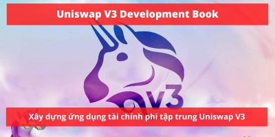 Uniswap V3 Development Book: Hướng dẫn xây dựng ứng dụng tài chính phi tập trung Uniswap V3